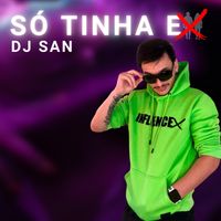 DJ San - Só Tinha Ex