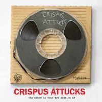 Crispus Attucks - The Elbow in Your Eye Session - EP (Explicit)