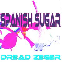 Dread Zeger - Spanish Sugar