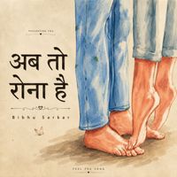 Bibhu Sarkar - Ab To Rona Hai