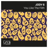 Jody 6 - You Like The Filth
