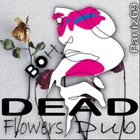 Paniz69 - Dead Flowers Dub
