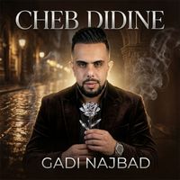 Cheb Didine - GADI NAJBAD