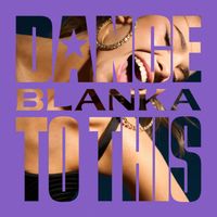 Blanka - Dance To This