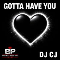 DJ CJ - Gotta Have You