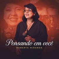 Roberta Miranda - Pensando Em Você (Ao Vivo)