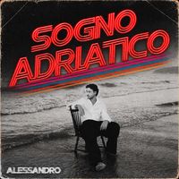 Alessandro - Sogno Adriatico