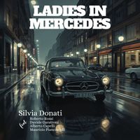 Silvia Donati - Ladies In Mercedes (feat. Roberto Rossi, Davide Garattoni, Alberto Capelli & Maurizio Piancastelli)