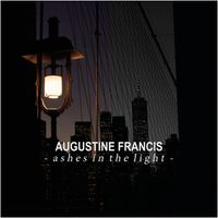 Augustine Francis - Ashes In The Light