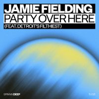 Jamie Fielding - Party Over Here (feat. Detroit's Filthiest)