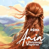 Teatr Muzyczny ROMA - Ania z Zielonego Wzgórza (Original Musical Soundtrack)