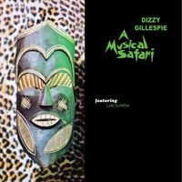 Dizzy Gillespie - A Musical Safari (feat. Lalo Schifrin)