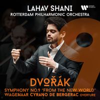 Lahav Shani & Rotterdam Philharmonic Orchestra - Dvořák: Symphony No. 9 "From the New World" - Wagenaar: Cyrano de Bergerac