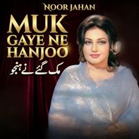 Noor Jehan - Muk Gaye Ne Hanjoo