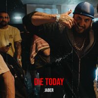 Jaber - Die Today (Explicit)