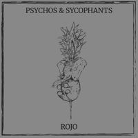 Rojo - Psychos & Sycophants