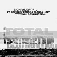 Nonpalidece - Total Destruction (feat. Brinsley Forde & Flabba Holt)