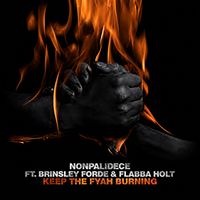 Nonpalidece - Keep The Fyah Burning (feat. Brinsley Forde & Flabba Holt)