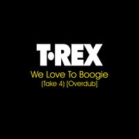 T. Rex - We Love To Boogie (Take 4) (Overdub)