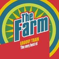 The Farm - Groovy Train: The Very Best of The Farm (Deluxe Edition) (Explicit)