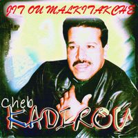 Cheb Kadirou - Jit ou malkitakche