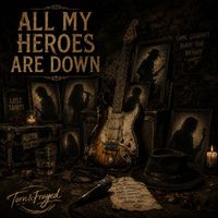 Torn & Frayed - All My Heroes Are Down