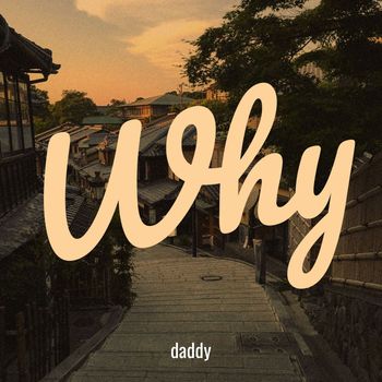 daddy - Why (Explicit)