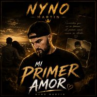 Nyno Martin - Mi Primer Amor (Explicit)