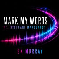 SK Murray - Mark My Words