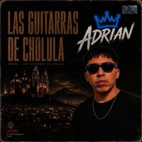 Adrian - Las Guitarras de Cholula