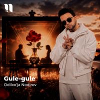 Odilxo'ja Nodirov - Gule-gule