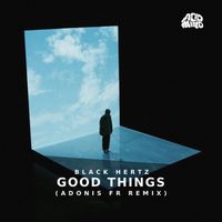 Black Hertz - Good Things (Adonis FR Remix)