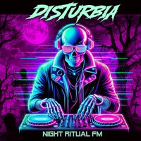 Disturbia - Night Ritual FM