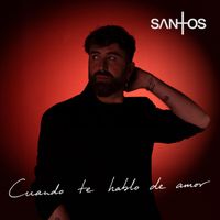 SANTOS - Cuando te hablo de amor