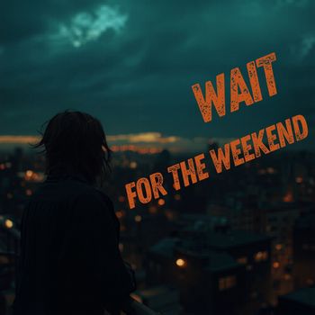 Scary Bitches - Wait for the Weekend