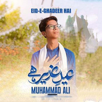 Muhammad Ali - Eid e Ghadeer Hai