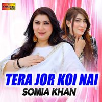 Somia Khan - Tera Jor Koi Nai