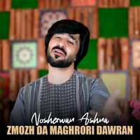 Nosherwan Ashna - Zmozh Da Maghrori Dawran