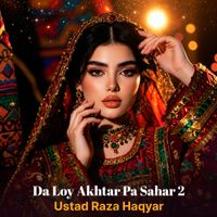 Raza Haqyar - Da Loy Akhtar Pa Sahar (Folk)