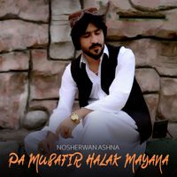 Nosherwan Ashna - Pa Musafir Halak Mayana