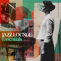Cade Ashland - Jazz Lounge Essentials