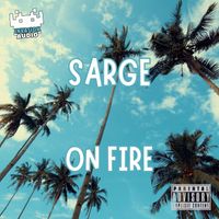 Sarge - On Fire (Explicit)