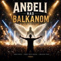 Zdravko Vujasinovic - Anđeli nad Balkanom (Live)