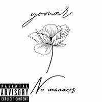 YOMAR - No manners (Explicit)
