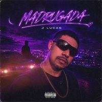 J Lucas - Madrugada (Explicit)