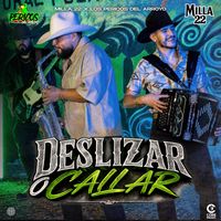 Milla 22 & Los Pericos Del Arroyo - Deslizar o Callar (Explicit)