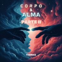 Thomas - Corpo & Alma, Pt.2