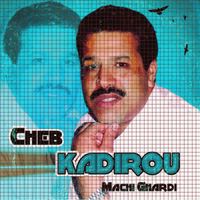 Cheb Kadirou - Machi Ghardi