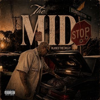 Blanco the bully - The Mid (Explicit)