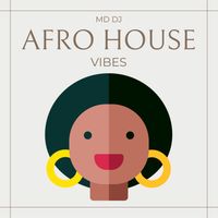 MD Dj - Afro House Vibes